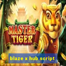 blaze x hub script